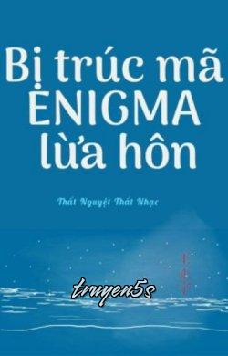 truyện Bị Trúc Mã Enigma Lừa Hôn Đọc truyện Bị Trúc Mã Enigma Lừa Hôn - Thất Nguyệt Thất Nhạc