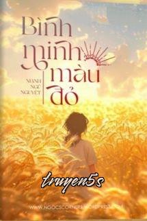 Đọc truyện Bình Minh Màu Đỏ - Mạnh Ngũ Nguyệt - Mạnh Ngũ Nguyệt