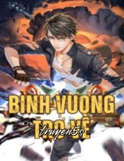 truyện Binh Vương Trở Về Đọc truyện Binh Vương Trở Về - Bán Thân Cho Tư Bản