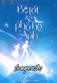 truyện Bồ Tát Sẽ Phù Hộ Anh Đọc truyện Bồ Tát Sẽ Phù Hộ Anh - Khương Chi Ngư