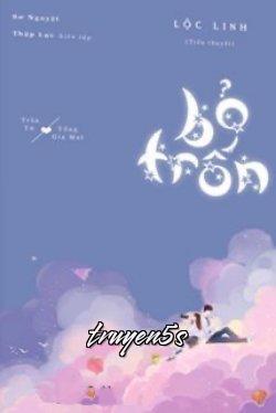 truyện Bỏ Trốn Đọc truyện Bỏ Trốn - Lộc Linh