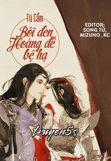 truyện Bôi Đen Hoàng Đế Bệ Hạ Đọc truyện Bôi Đen Hoàng Đế Bệ Hạ - Tú Cẩm