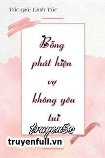 Đọc truyện Bỗng Phát Hiện Vợ Không Yêu Tôi - Linh Túc
