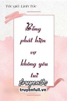 Đọc truyện Bỗng Phát Hiện Vợ Không Yêu Tui - Linh Túc