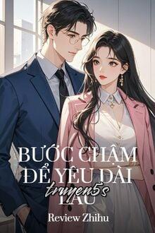 Đọc truyện Bước Chậm Để Yêu Dài Lâu - Khuyết Danh