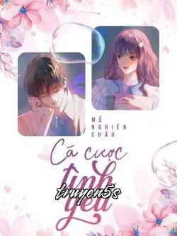 Đọc truyện Cá Cược Tình Yêu - Mễ Nghiên Châu