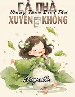 truyện Cả Nhà Mang Theo Biệt Thự Cùng Xuyên Không Đọc truyện Cả Nhà Mang Theo Biệt Thự Cùng Xuyên Không - Miêu An Diệp