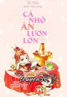 truyện Cá Nhỏ Ăn Lươn Lớn Đọc truyện Cá Nhỏ Ăn Lươn Lớn - Tô Tiếu