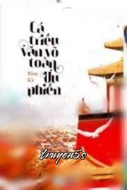 truyện Cả Triều Văn Võ Toàn Ưu Phiền Đọc truyện Cả Triều Văn Võ Toàn Ưu Phiền - Hàm Kỳ