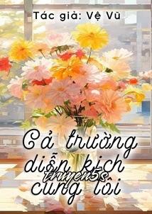 truyện Cả Trường Diễn Kịch Cùng Tôi Đọc truyện Cả Trường Diễn Kịch Cùng Tôi - Vệ Vũ