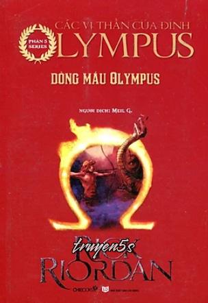 truyện Các Anh Hùng Của Đỉnh Olympus Tập 5: Máu Đỉnh Olympus (Dòng Máu Olympus) Đọc truyện Các Anh Hùng Của Đỉnh Olympus Tập 5: Máu Đỉnh Olympus (Dòng Máu Olympus) - Rick Riordan