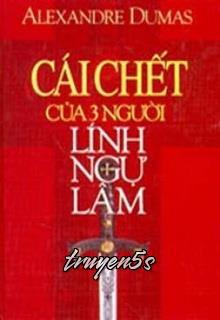 Đọc truyện Cái Chết Của Ba Người Lính Ngự Lâm - Alexandre Dumas
