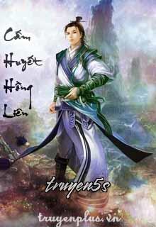 truyện Cấm Huyết Hồng Liên Đọc truyện Cấm Huyết Hồng Liên - Trư Hồng Huyết