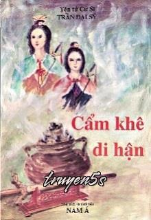 Đọc truyện Cẩm Khê Di Hận - Yên Tử Cư Sĩ Trần Đại Sỹ