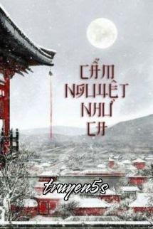 truyện Cẩm Nguyệt Như Ca - Thiên Sơn Trà Khách Đọc truyện Cẩm Nguyệt Như Ca - Thiên Sơn Trà Khách - Thiên Sơn Trà Khách