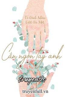 truyện Cắn Ngón Tay Anh Đọc truyện Cắn Ngón Tay Anh - Tô Cảnh Nhàn
