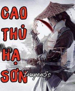 truyện Cao Thủ Hạ Sơn, Ta Là Tiên Nhân Đọc truyện Cao Thủ Hạ Sơn, Ta Là Tiên Nhân - Ss Tần