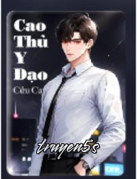 truyện Cao Thủ Y Đạo Đọc truyện Cao Thủ Y Đạo - Cửu Ca