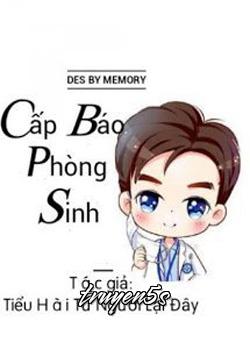 truyện Cấp Báo Phòng Sinh Đọc truyện Cấp Báo Phòng Sinh - Tiểu Hài Tử Ngươi Lại Đây