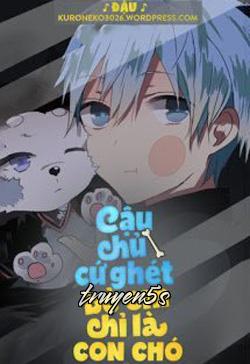 truyện Cậu Chủ Cứ Ghét Bỏ Em Chỉ Là Một Con Chó Đọc truyện Cậu Chủ Cứ Ghét Bỏ Em Chỉ Là Một Con Chó - Tiêu Mạc Nhân