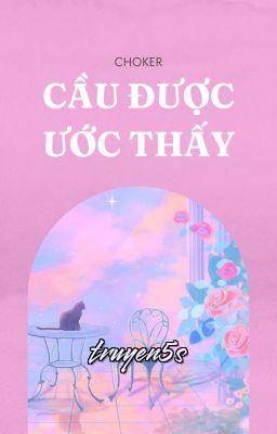 Đọc truyện Cầu Được Ước Thấy - Minh Nguyệt
