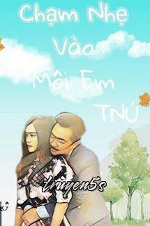 truyện Chạm Nhẹ Vào Môi Em Đọc truyện Chạm Nhẹ Vào Môi Em - Tnú