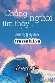 Đọc truyện Chẳng Tìm Thấy Người - Bất Dạ