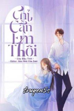 truyện Chỉ Cần Em Thôi Đọc truyện Chỉ Cần Em Thôi - Cửu Đâu Tinh