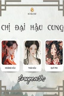 truyện Chị Đại Hậu Cung Đọc truyện Chị Đại Hậu Cung - Zhihu