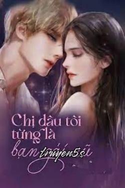 truyện Chị Dâu Tôi Từng Là Bạn Gái Cũ Đọc truyện Chị Dâu Tôi Từng Là Bạn Gái Cũ - Sương Mun