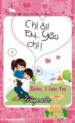 Đọc truyện Chị, Em Yêu Chị - hoanghuyenn