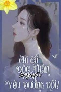 Đọc truyện Chị Gái Độc Thân Muốn Yêu Đương Rồi! - An Ngọc