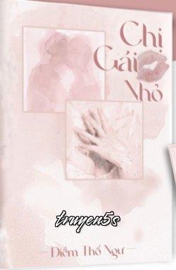 truyện Chị Gái Nhỏ Đọc truyện Chị Gái Nhỏ - Điềm Thố Ngư