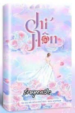 Đọc truyện Chí Hôn - Bắc Đồ Xuyên