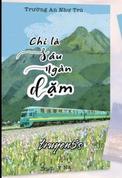 Đọc truyện Chỉ Là Sáu Ngàn Dặm - Trường An Như Trú