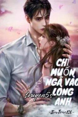 Đọc truyện Chỉ Muốn Ngã Vào Lòng Anh - BaoTruc120