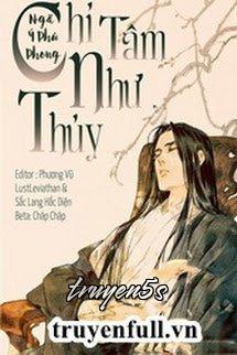 Đọc truyện Chỉ Tâm Như Thủy - Ngã Ý Phù Phong