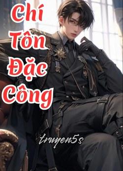 Đọc truyện Chí Tôn Đặc Công - 8 Khó