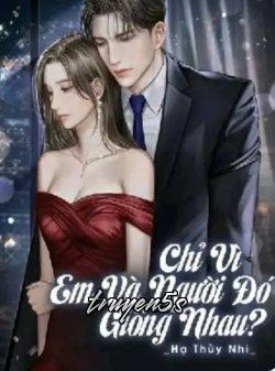 truyện Chỉ Vì Em Và Người Đó Giống Nhau Đọc truyện Chỉ Vì Em Và Người Đó Giống Nhau - Hạ Thùy Nhi