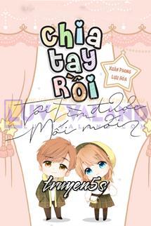 truyện Chia Tay Rồi, Tôi Tìm Được Mối Mới Đọc truyện Chia Tay Rồi, Tôi Tìm Được Mối Mới - Xuân Phong Lựu Hỏa