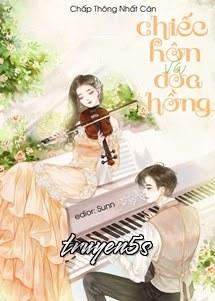 truyện Chiếc Hôn Và Đóa Hồng Đọc truyện Chiếc Hôn Và Đóa Hồng - Chấp Thông Nhất Căn