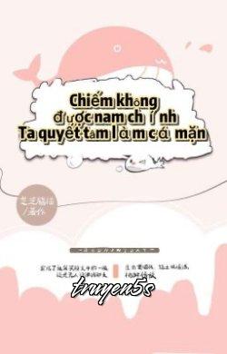 truyện Chiếm Không Được Nam Chính, Ta Quyết Làm Cá Mặn Đọc truyện Chiếm Không Được Nam Chính, Ta Quyết Làm Cá Mặn - Chi Chi Miêu Miêu