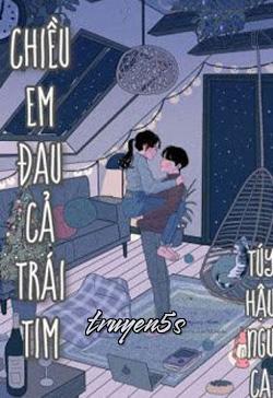 truyện Chiều Em Đau Cả Trái Tim Đọc truyện Chiều Em Đau Cả Trái Tim - Túy Hậu Ngư Ca