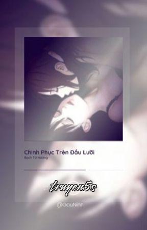 truyện Chinh Phục Trên Đầu Lưỡi Đọc truyện Chinh Phục Trên Đầu Lưỡi - Bạch Nương Tử