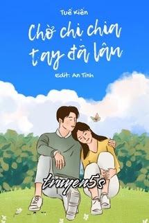 Đọc truyện Chờ Chị Chia Tay Đã Lâu - Tuế Kiến