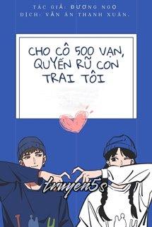 truyện Cho Cô 500 Vạn, Quyến Rũ Con Trai Tôi Đọc truyện Cho Cô 500 Vạn, Quyến Rũ Con Trai Tôi - Đương Ngọ