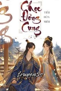 truyện Chọc Đông Cung - Tiểu Hoà Miêu Đọc truyện Chọc Đông Cung - Tiểu Hoà Miêu - Tiểu Hòa Miêu