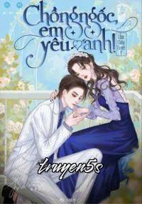 Đọc truyện Chồng Ngốc, Em Yêu Anh - Lucifer_Thao