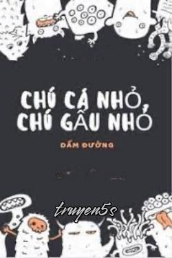 truyện Chú Cá Nhỏ, Chú Gấu Nhỏ Đọc truyện Chú Cá Nhỏ, Chú Gấu Nhỏ - Dấm Đường