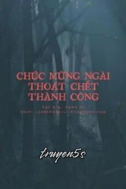 Đọc truyện Chúc Mừng Ngài Thoát Chết Thành Công - Tang Ốc